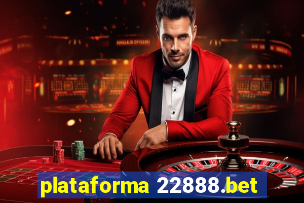 plataforma 22888.bet